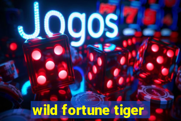 wild fortune tiger